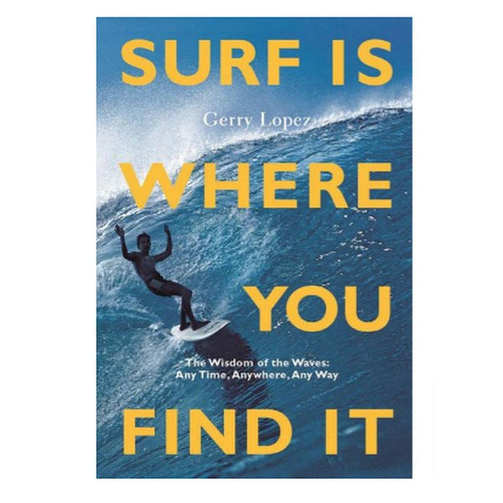 Surf is where you find it, Gerry Lopez Buch (engl.)