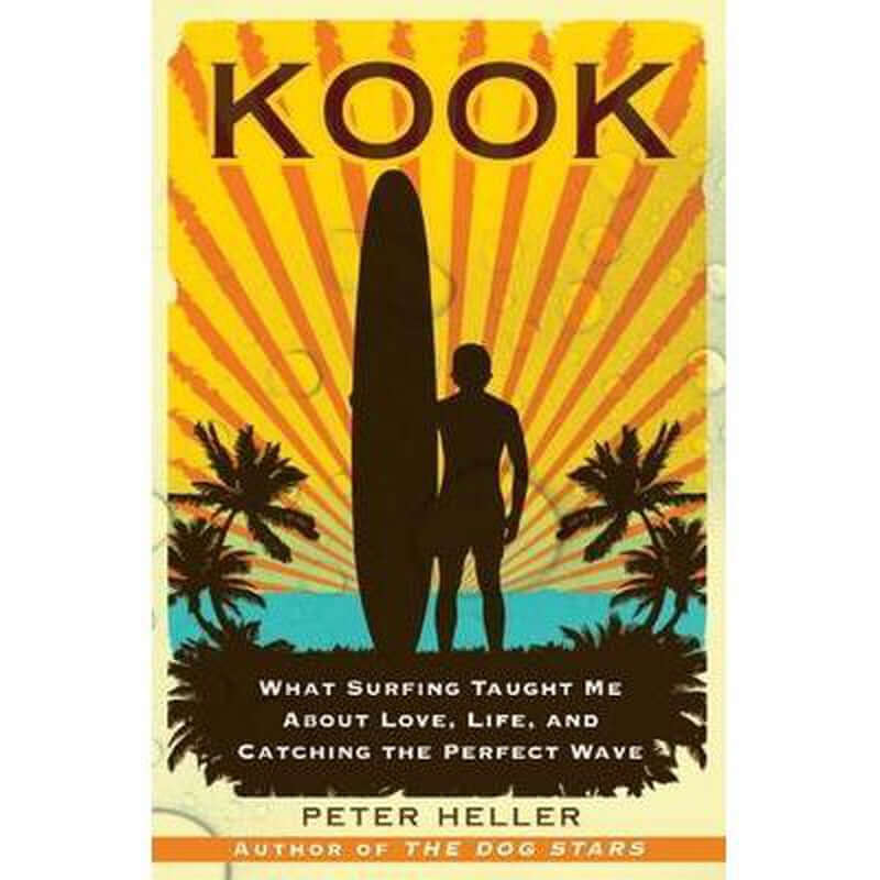 Kook What Surfing Taught Me about Love, Life, and Catching the Perfect Wave - English